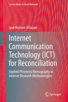 Internet Communication Technology (ICT) for Reconciliation : Applied Phronesis Netnography in Internet Research Methodologies