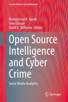 Open Source Intelligence and Cyber Crime : Social Media Analytics