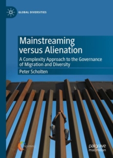 Mainstreaming versus Alienation : A Complexity Approach to the Governance of Migration and Diversity