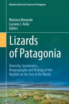 Lizards of Patagonia : Diversity, Systematics, Biogeography and Biology of the Reptiles at the End of the World