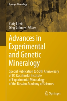 Advances in Experimental and Genetic Mineralogy : Special Publication to 50th Anniversary of DS Korzhinskii Institute of Experimental Mineralogy of the Russian Academy of Sciences
