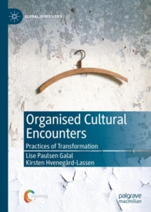 Organised Cultural Encounters : Practices of Transformation