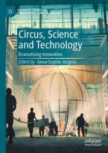 Circus, Science and Technology : Dramatising Innovation