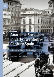 Anarchist Socialism in Early Twentieth-Century Spain : A Ricardo Mella Anthology
