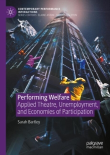 Performing Welfare : Applied Theatre, Unemployment, and Economies of Participation