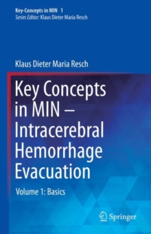 Key Concepts in MIN - Intracerebral Hemorrhage Evacuation : Volume 1: Basics