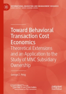 Toward Behavioral Transaction Cost Economics : Theoretical Extensions and an Application to the Study of MNC Subsidiary Ownership