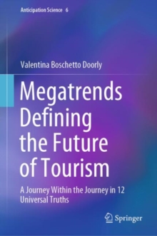 Megatrends Defining the Future of Tourism : A Journey Within the Journey in 12 Universal Truths