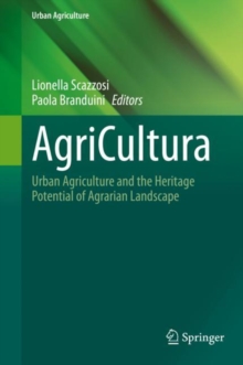 AgriCultura : Urban Agriculture and the Heritage Potential of Agrarian Landscape