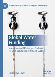 Global Water Funding : Innovation and efficiency as enablers for safe, secure and affordable supplies