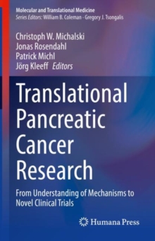 Translational Pancreatic Cancer Research : From Understanding of Mechanisms to Novel Clinical Trials