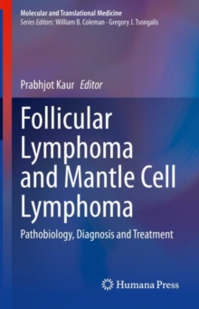 Follicular Lymphoma and Mantle Cell Lymphoma : Pathobiology, Diagnosis and Treatment