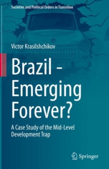 Brazil - Emerging Forever? : A Case Study of the Mid-Level Development Trap