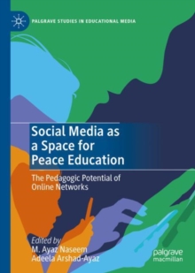 Social Media as a Space for Peace Education : The Pedagogic Potential of Online Networks