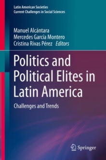 Politics and Political Elites in Latin America : Challenges and Trends