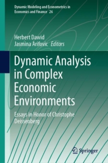 Dynamic Analysis in Complex Economic Environments : Essays in Honor of Christophe Deissenberg