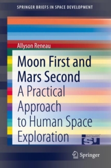 Moon First and Mars Second : A Practical Approach to Human Space Exploration