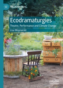 Ecodramaturgies : Theatre, Performance and Climate Change