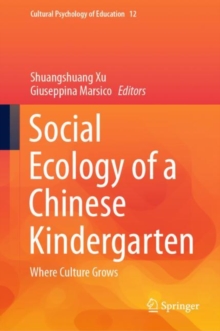 Social Ecology of a Chinese Kindergarten : Where culture grows