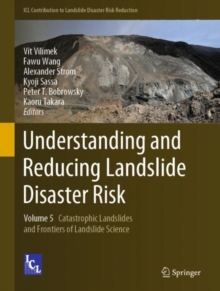 Understanding and Reducing Landslide Disaster Risk : Volume 5 Catastrophic Landslides and Frontiers of Landslide Science