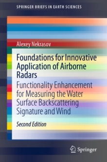 Foundations for Innovative Application of Airborne Radars : Functionality Enhancement for Measuring the Water Surface Backscattering Signature and Wind