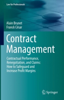 Contract Management : Contractual Performance, Renegotiation, and Claims: How to Safeguard and Increase Profit Margins