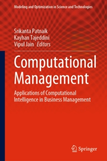 Computational Management : Applications of Computational Intelligence in Business Management