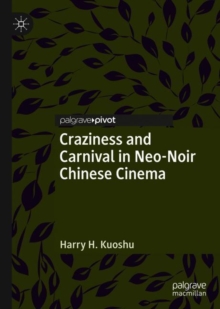 Craziness and Carnival in Neo-Noir Chinese Cinema