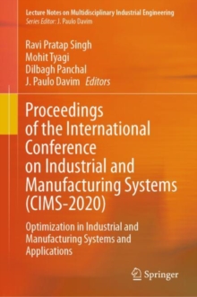 Proceedings of the International Conference on Industrial and Manufacturing Systems (CIMS-2020) : Optimization in Industrial and Manufacturing Systems and Applications