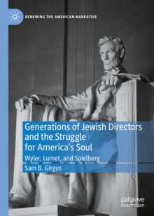 Generations of Jewish Directors and the Struggle for America's Soul : Wyler, Lumet, and Spielberg