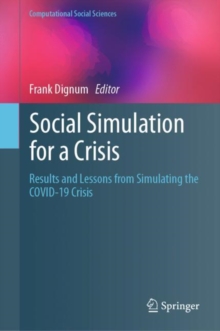 Social Simulation for a Crisis : Results and Lessons from Simulating the COVID-19 Crisis