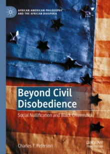 Beyond Civil Disobedience : Social Nullification and Black Citizenship