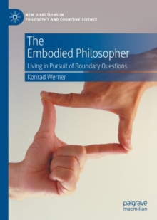 The Embodied Philosopher : Living in Pursuit of Boundary Questions