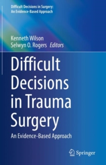 Difficult Decisions in Trauma Surgery : An Evidence-Based Approach