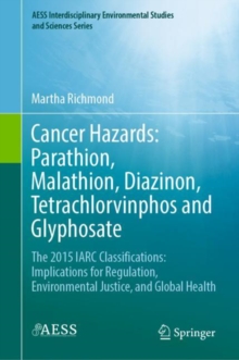 Cancer Hazards:  Parathion, Malathion, Diazinon, Tetrachlorvinphos and Glyphosate : The 2015 IARC Classifications:  Implications for Regulation, Environmental Justice, and Global Health