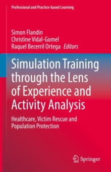 Simulation Training through the Lens of Experience and Activity Analysis : Healthcare, Victim Rescue and Population Protection