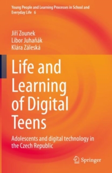 Life and Learning of Digital Teens : Adolescents and digital technology in the Czech Republic