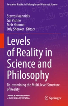 Levels of Reality in Science and Philosophy : Re-examining the Multi-level Structure of Reality