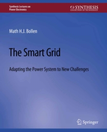 The Smart Grid : Adapting the Power System to New Challenges