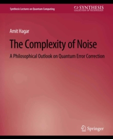 The Complexity of Noise : A Philosophical Outlook on Quantum Error Correction