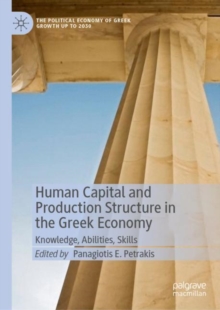 Human Capital and Production Structure in the Greek Economy : Knowledge, Abilities, Skills