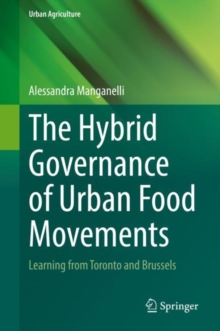 The Hybrid Governance of Urban Food Movements : Learning from Toronto and Brussels