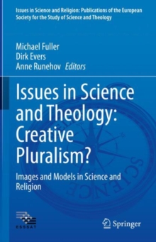 Issues in Science and Theology: Creative Pluralism? : Images and Models in Science and Religion
