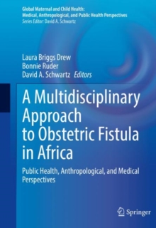A Multidisciplinary Approach to Obstetric Fistula in Africa : Public Health, Anthropological, and Medical Perspectives