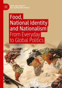 Food, National Identity and Nationalism : From Everyday to Global Politics