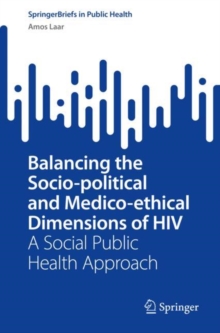 Balancing the Socio-political and Medico-ethical Dimensions of HIV : A Social Public Health Approach