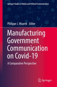 Manufacturing Government Communication on Covid-19 : A Comparative Perspective