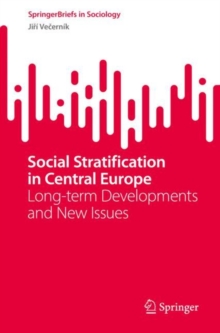 Social Stratification in Central Europe : Long-term Developments and New Issues