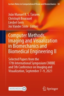 Computer Methods, Imaging and Visualization in Biomechanics and Biomedical Engineering II : Selected Papers from the 17th International Symposium CMBBE and 5th Conference on Imaging and Visualization,