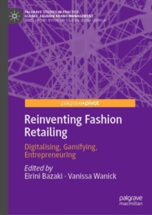 Reinventing Fashion Retailing : Digitalising, Gamifying, Entrepreneuring